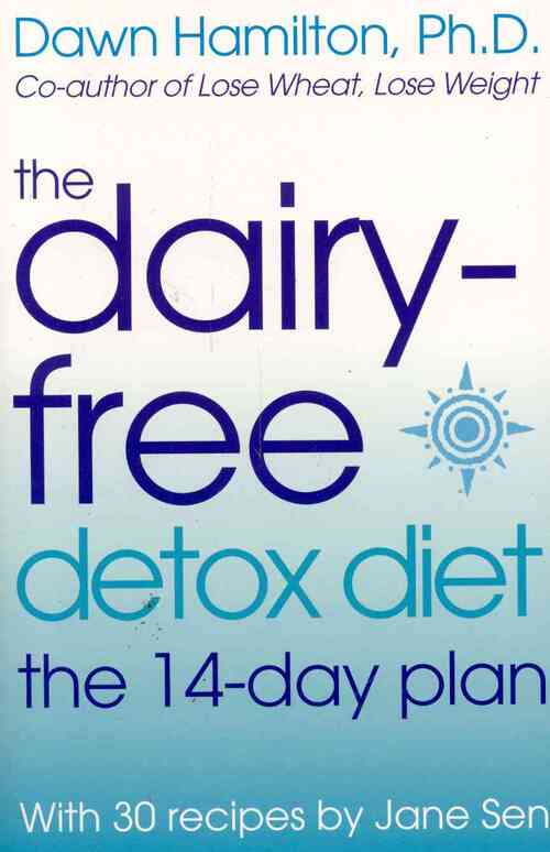 The Dairy-Free Detox Diet: The 14-Day Plan