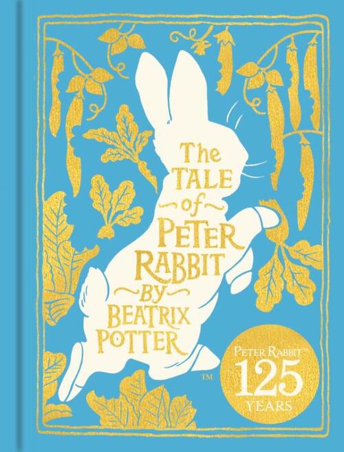 The Tale of Peter Rabbit: 125th Anniversary Edition