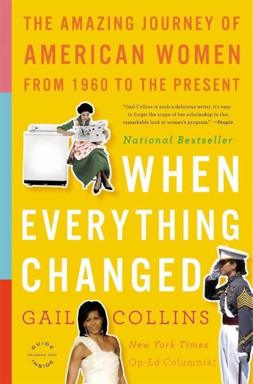 When Everything Changed: The Amazing Journey of American Women from 1960 to the Present