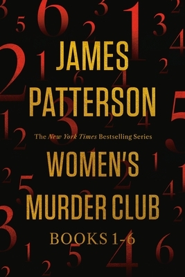 Women's Murder Club 6-Book Box Set: Books 1-6: 1st to Die, 2nd Chance, 3rd Degree, 4th of July, 5th Horseman, 6th Target
