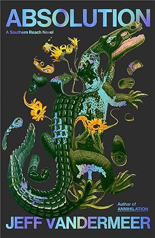 Absolution: A Southern Reach Novel