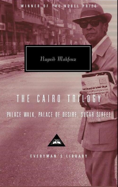 The Cairo Trilogy: Palace Walk, Palace of Desire, Sugar Street; Introduction by Sabry Hafez