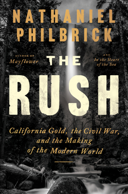 The Rush: California Gold, the Civil War, and the Making of the Modern World