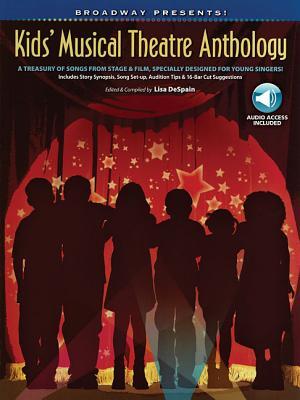 Broadway Presents! Kids' Musical Theatre Anthology: A Treasury of Songs from Stage & Film, Specially Designed for Young Singers!, Book & CD