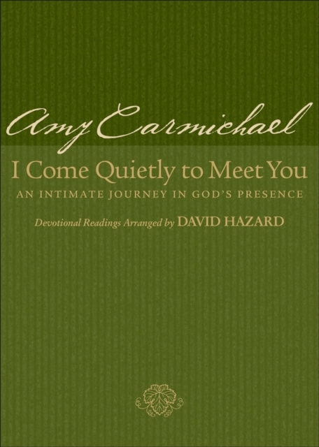 I Come Quietly to Meet You – An Intimate Journey in God`s Presence