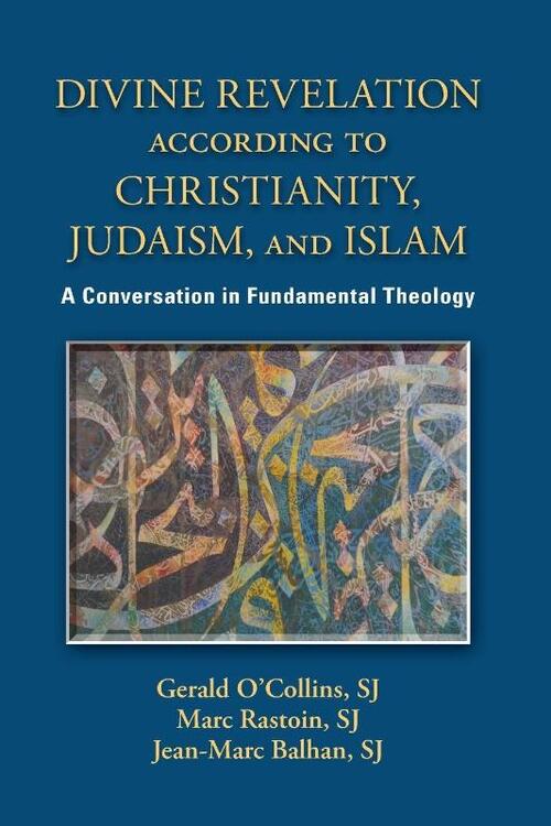 Divine Revelation according to Christianity, Judaism, and Islam