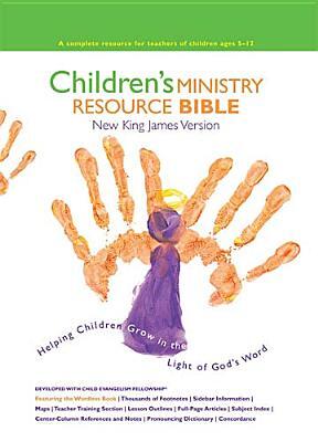 Children's Ministry Resource Bible-NKJV: Helping Children Grow in the Light of God's Word