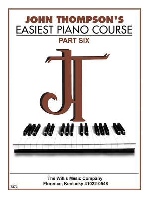 John Thompson's Easiest Piano Course - Part 6 - Book Only: Part 6 - Book Only