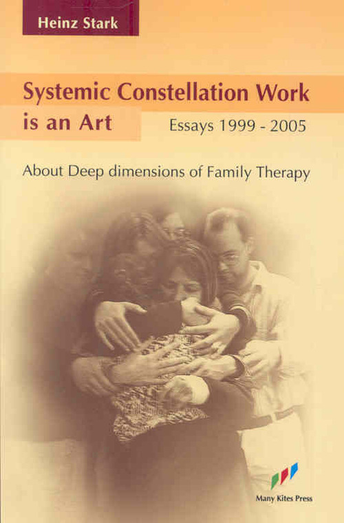 Systemic Constellation Work is an Art: About Deep Dimensions of Family Therapy