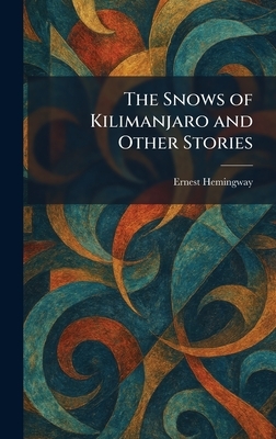 The Snows of Kilimanjaro and Other Stories