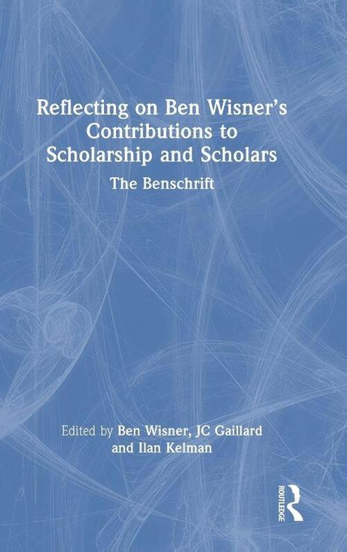 Reflecting on Ben Wisner’s Contributions to Scholarship and Scholars