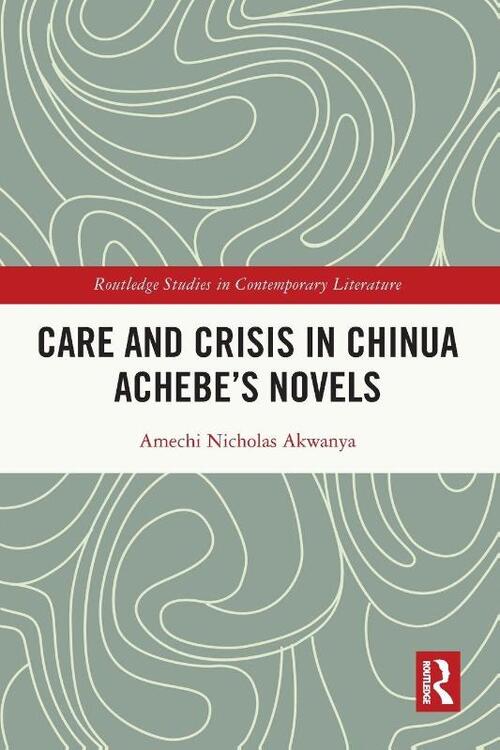 Care and Crisis in Chinua Achebe's Novels