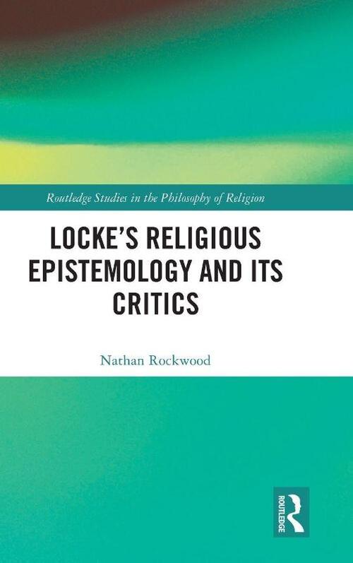 Locke’s Religious Epistemology and Its Critics