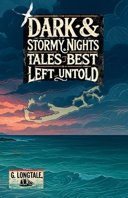 Dark & Stormy Nights: Tales Best Left Untold