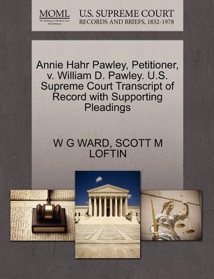 Annie Hahr Pawley, Petitioner, V. William D. Pawley. U.S. Supreme Court Transcript of Record with Supporting Pleadings