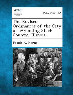 The Revised Ordinances of the City of Wyoming Stark County, Illinois.