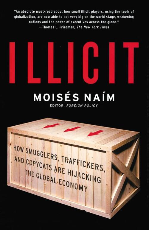 Illicit: How Smugglers, Traffickers, and Copycats are Hijacking the Global Economy