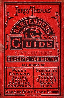 Jerry Thomas' Bartenders Guide: How To Mix Drinks 1862 Reprint: A Bon Vivant's Companion