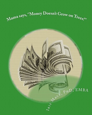 Mama says, ''Money Doesn't Grow on Trees!'': World of Dr. Mackamatix Mathematics Edutainment Book