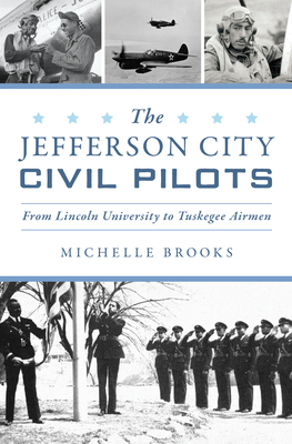 The Jefferson City Civil Pilots: From Lincoln University to Tuskegee Airmen