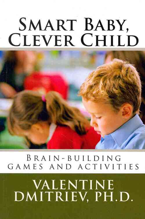 Smart Baby, Clever Child: Brain-building games and activities