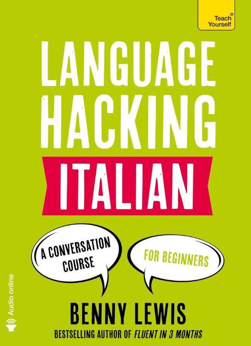 Language Hacking Italian: Learn How to Speak Italian - Right Away