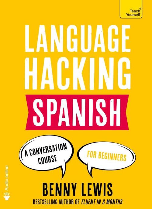 Language Hacking Spanish: Learn How to Speak Spanish - Right Away