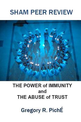 Sham Peer Review: The Power of Immunity and The Abuse of Trust