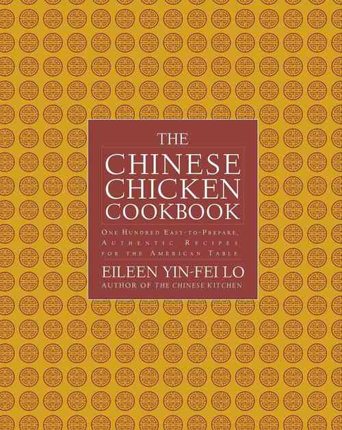 Chinese Chicken Cookbook: 100 Easy-To-Prepare, Authentic Recipes for the AME