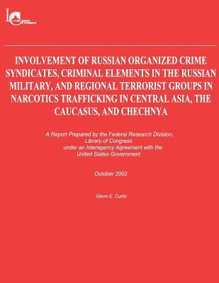 Involvement of Russian Organized Crime Syndicates, Criminal Elements in the Russian Military, and Regional Terrorist Groups in Narcotics Trafficking i
