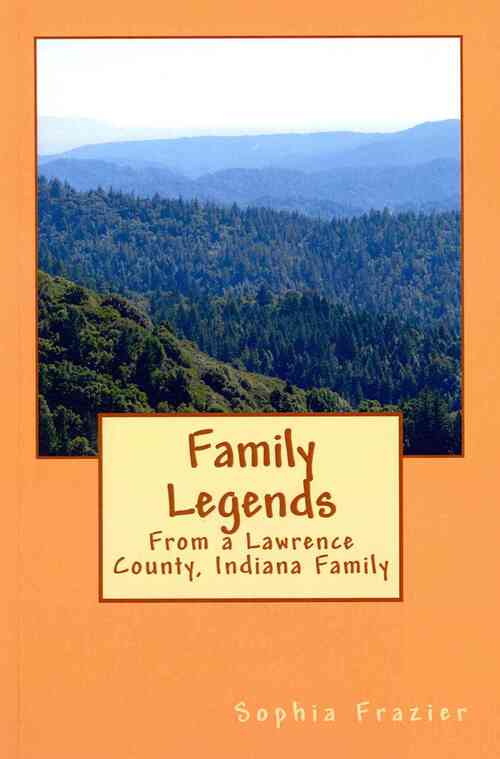 Family Legends: From a Lawrence County, Indiana Family