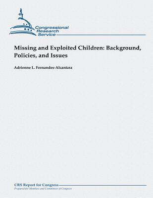 Missing and Exploited Children: Background, Policies, and Issues