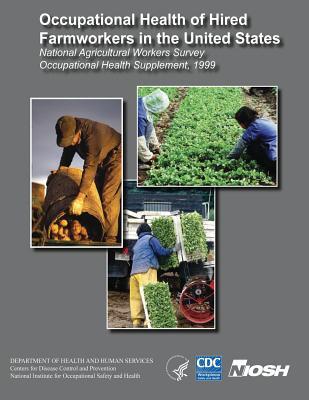 Occupational Health of Hired Farmworkers in the United States: National Agricultural Workers Survey Occupational Health Supplement, 1999