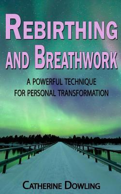 Rebirthing and Breathwork: A Powerful Technique for Personal Transformation
