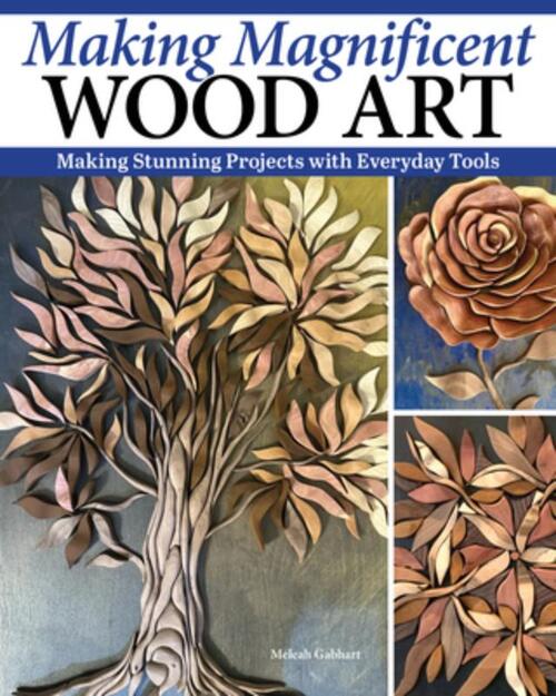 Making Magnificent Wood Art