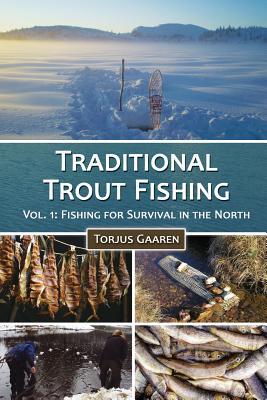 Traditional Trout Fishing: Fishing for Survival in the North