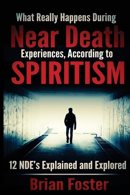 What Really Happens During Near Death Experiences, According to Spiritism: 12 NDE's Explained and Explored