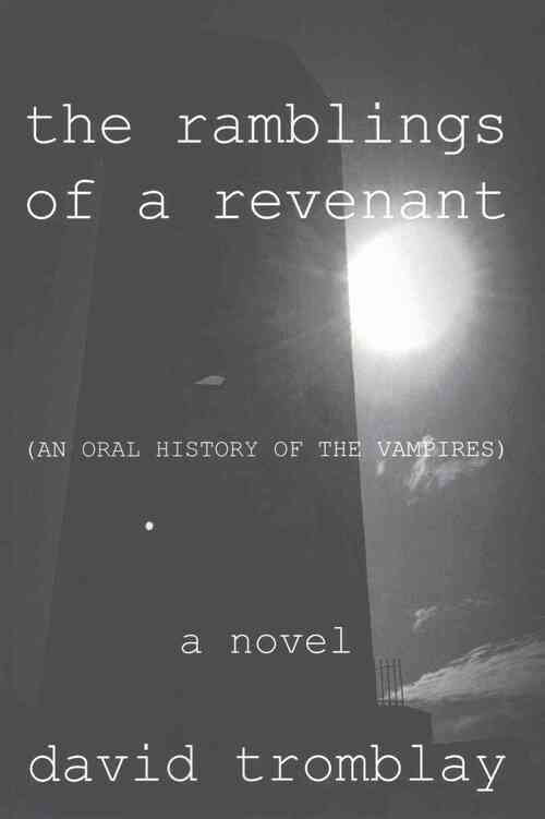 The Ramblings of a Revenant: (An Oral History of the Vampires)