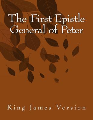 The First Epistle General of Peter: King James Version