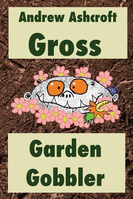 Gross Garden Gobbler: Dyslexia-friendly version
