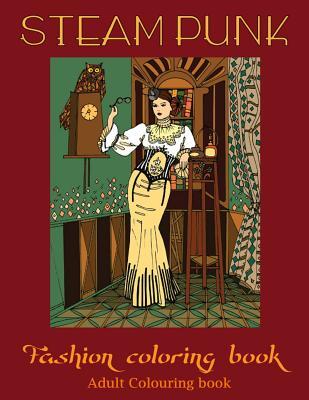 Adult Coloring Books: Steampunk Coloring Book(Adult Colouring Books, Adult Colouring Book For Ladies, Adult Coloring Pages)