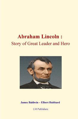 Abraham Lincoln: Story of Great Leader and Hero