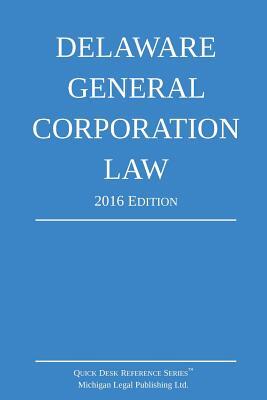 Delaware General Corporation Law; 2016 Edition