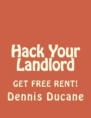 Hack Your Landlord: How to Get Thousands of Dollars of FREE RENT When Renting Your Next Apartment