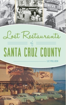 Lost Restaurants Of Santa Cruz