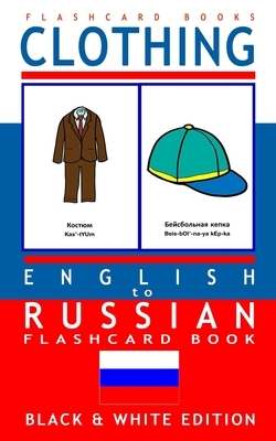 Clothing - English to Russian Flash Card Book: Black and White Edition - Russian for Kids