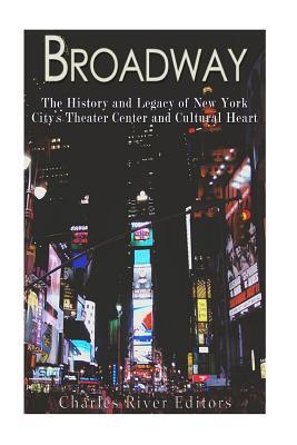 Broadway: The History and Legacy of New York City's Theater Center and Cultural Heart