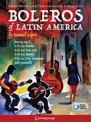 Boleros of Latin America: Sheet Music and Tabs for Guitar & Requinto (Includes Online Audio Access)