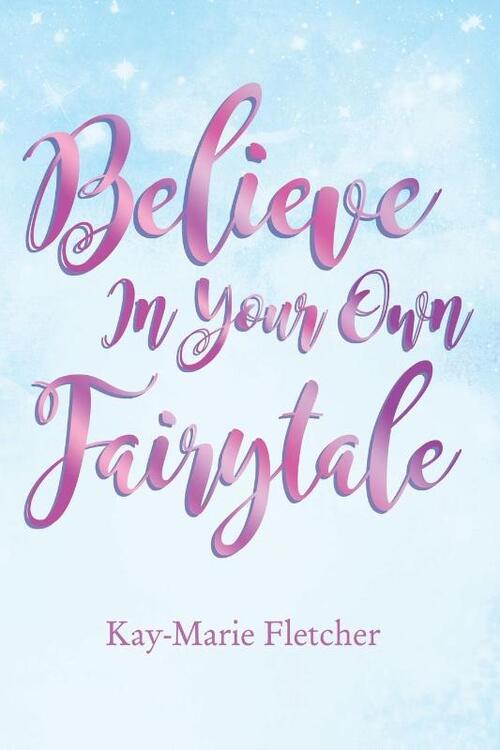 The Believe in Your Own Fairytale