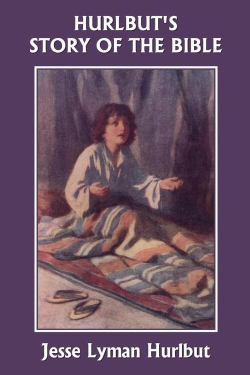Hurlbut's Story of the Bible, Original Edition (Yesterday's Classics)